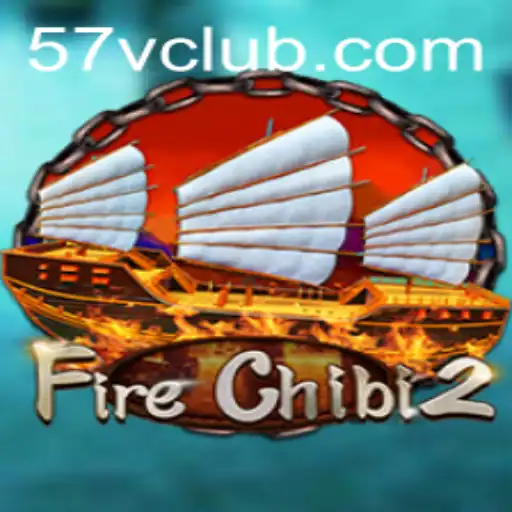 Discover the Thrilling Adventure of FireChibi2 with the 57V Experience